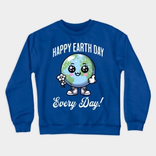 Happy Earth Day Every Day! Crewneck Sweatshirt